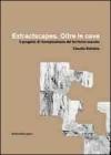 Extractscapes. Oltre le cave. Il progetto di ricomposizione del territorio scavato
