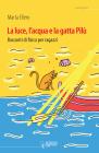 La luce, l'acqua e la gatta Pil�. Racconti di fisica per ragazzi