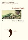 Patagonia. Invenzione e conquista di una terra alla fine del mondo