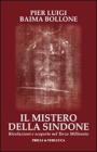 Il mistero della Sindone. Rivelazioni e scoperte nel terzo millennio