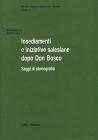 Insediamenti e iniziative salesiane dopo don Bosco. Saggi di storiografia. Atti del 2� Convegno seminario di storia dell'opera salesiana (Roma, 1995)