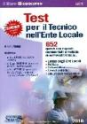 I test per il tecnico nell'ente locale. 652 quesiti con risposte commentate e metodo di autovalutazione su: enti locali, edilizia, urbanistica, lavori pubblici...