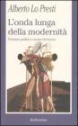 L' onda lunga della modernit�. Pensiero politico e senso del futuro