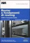 Router e fondamenti di routing. CCNA 2 companion guide. Router e fondamenti di routing. CCNA 2 companion guide.