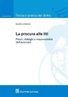 La procura alle liti. Poteri, obblighi e responsabilit� dell'avvocato