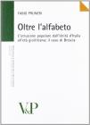Oltre l'alfabeto. L'istruzione popolare dall'Unit� d'Italia all'et� giolittiana: il caso di Brescia