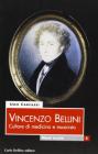 Vincenzo Bellini. Culture di medicina e musicista
