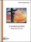 L' assoluto perfetto. (Meditando in Cristo)