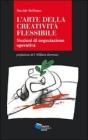 L' arte della creativit� flessibile. Nozioni di negoziazione operativa