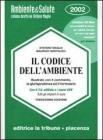 Il codice dell'ambiente illustrato con il commento, la giurisprudenza ed il formulario. Con CD-ROM