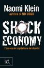 Shock economy. L'ascesa del capitalismo dei disastri Shock economy. L'ascesa del capitalismo dei disastri