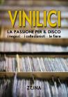 Vinilici. La passione per il disco. I negozi, i collezionisti, le fiere Vinilici. La passione per il disco. I negozi, i collezionisti, le fiere