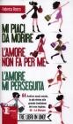 Mi piaci da morire - Lamore non fa per me - Lamore mi perseguita. E-book