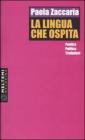 La lingua che ospita. Poetica, politica, traduzioni