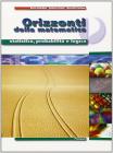 Orizzonti della matematica. Statistica, probabilit� e logica. Per le Scuole superiori