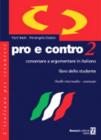Pro e contro. Conversare e argomentare in italiano. Livello intermedio-avanzato. Libro dello studente vol.2