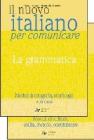 Il nuovo Italiano per comunicare. La grammatica. Per le Scuole superiori