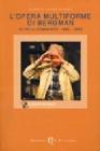 L' opera multiforme di Bergman. Oltre il commiato: 1928-2003