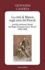 La citt� di Matera negli anni del Pascoli. Preside professori alunni del Regio Ginnasio-Liceo �Duni� (1882-1884)