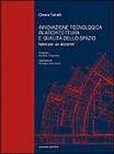 Innovazione tecnologica in architettura e qualit� dello spazio. Note per un accordo