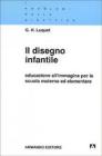 Il disegno infantile. Educazione all'immagine per la scuola materna ed elementare