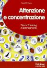 Attenzione e concentrazione. 7 test e 12 training di potenziamento