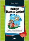 Manuale sicurezza cantieri. Con CD-ROM