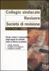 Collegio sindacale. Revisore. Societ� di revisione. Doveri, poteri e responsabilit� degli organi di controllo dopo la riforma societaria