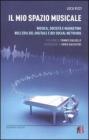 Il mio spazio musicale. Musica, societ� e marketing nell'era del digitale e del Social Network