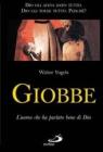 Giobbe. L'uomo che ha parlato bene di Dio