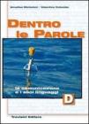 Dentro le parole. Volume D: La comunicazione e i suoi linguaggi. Per le Scuole superiori