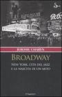 Broadway. New York, l'et� del jazz e la nascita di un mito