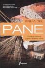 Prima del pane. Come e perch� il grano diventa pane