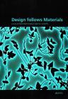 Design follows materials. Ediz. italiana e inglese