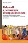 Federico II a Gerusalemme al tempo delle crociate. Relazioni tra Cristianit� e Islam nello spazio euro-mediterraneo medievale