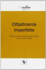 Cittadinanze imperfette. Rapporto sulla discriminazione razziale di rom e sinti in Italia