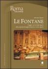 Le Fontane. Viaggio con la ninfa Egeria alla scoperta di Luoghi misteriosi e storie segrete