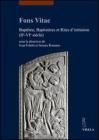 Fons vitae. Bapt�me, baptist�res et rites d'initiation (IIe-VIe si�cle). Ediz. multilingue