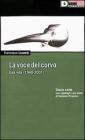 La voce del corvo. Una vita (1940-2001). Storie corte con �garbugli� per mano di Veronica Piraccini