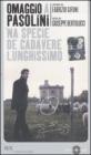 Omaggio a Pasolini. 'Na specie de cadavere lunghissimo. Con DVD Omaggio a Pasolini. 'Na specie de cadavere lunghissimo. Con DVD
