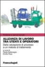Alleanza di lavoro tra utenti e operatori. Dalla valutazione di processo a un metodo di trattamento