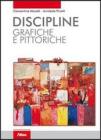 Discipline grafiche e pittoriche. Con espansione online. Per i Licei e gli Ist. magistrali