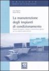 La manutenzione degli impianti di condizionamento. Requisiti di progetto, collaudo e manutenzione igienica per una migliore qualit� dell'aria