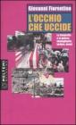 L' occhio che uccide. La fotografia e la guerra: immaginario, torture, orrori
