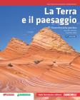 La Terra e il paesaggio. Dinamiche della geosfera. Con espansione online. Per le Scuole superiori