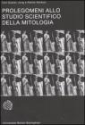 Prolegomeni allo studio scientifico della mitologia Prolegomeni allo studio scientifico della mitologia