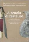 A scuola di restauro. Le migliori tesi degli allievi dell'Ist. centrale per il restauro e dell'Opificio delle pietre dure negli anni 2003-2005