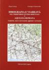 Idrografia e viabilit� nel territorio centro orientale di Aquileia romana. Conferme, nuove osservazioni, aggiunte e correzioni