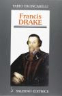 Francis Drake. La pirateria inglese nell'et� di Elisabetta