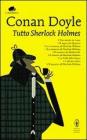 Tutto Sherlock Holmes. E-book